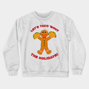 Taco Bout The Holidays Christmas Gingerbread Man Crewneck Sweatshirt